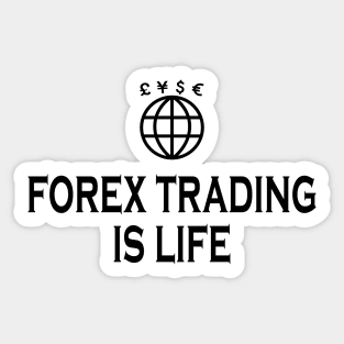 Forex Trading is life Sticker